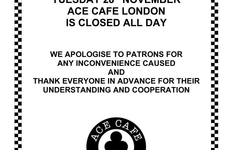 Ace Cafe is CLOSED Tuesday 28th November